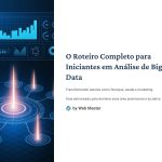 1 O Roteiro Completo para Iniciantes em Analise de Big Data